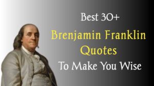 Read more about the article Best 30+ Quotes of Benjamin Franklin That Will Motivate You in Life