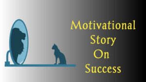 Read more about the article Best Motivational Story for Success in 2023