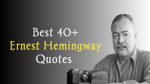 Read more about the article Best 40+ Best Ernest Hemingway Quotes To Get Successful Life