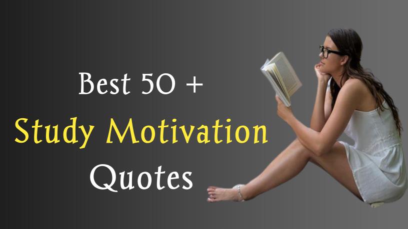 Read more about the article Best 50 + Study Quotes for Motivation for Students