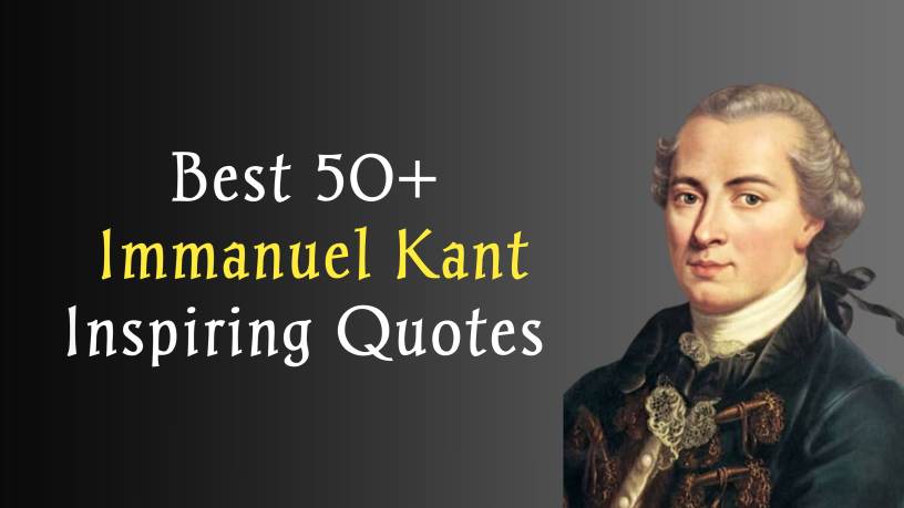 Read more about the article Top 50 + Immanuel Kant Best Quotes for Success in Life