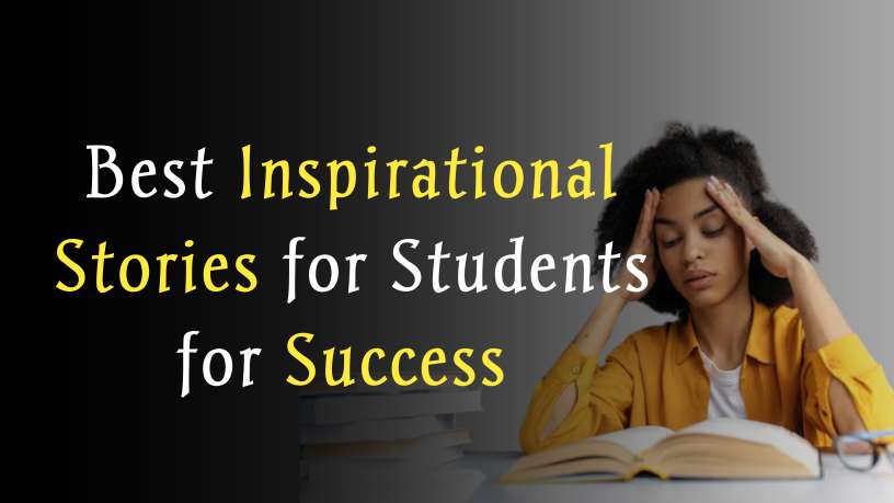 You are currently viewing Best 3 Inspirational Stories for Students for Success